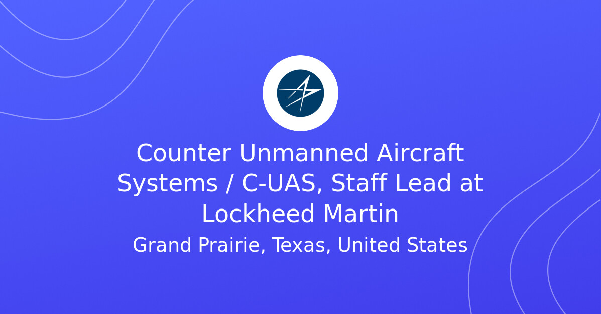 Counter Unmanned Aircraft Systems / C-UAS, Staff Lead at Lockheed ...